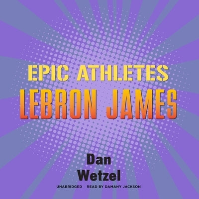 Epic Athletes: Lebron James