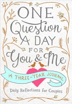 One Question a Day for You & Me: A Three-Year Journal by Chase, Aimee