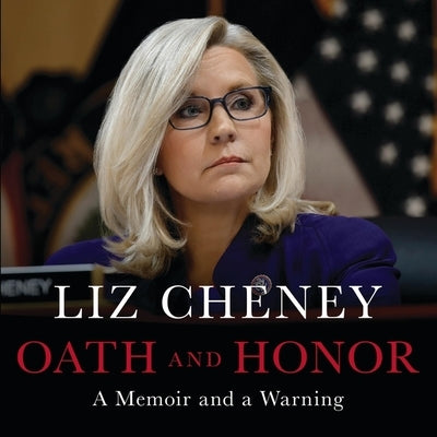 Oath and Honor: A Memoir and a Warning by Cheney, Liz