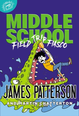 Middle School: Field Trip Fiasco by Patterson, James