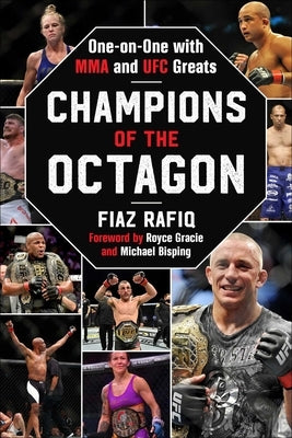 Champions of the Octagon: One-On-One with Mma and Ufc Greats by Rafiq, Fiaz