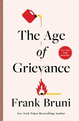The Age of Grievance by Bruni, Frank