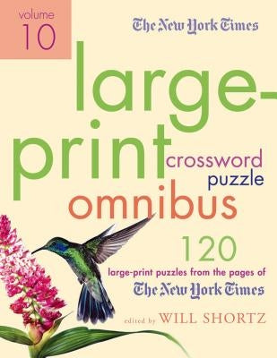 The New York Times Large-Print Crossword Puzzle Omnibus, Volume 10 by New York Times