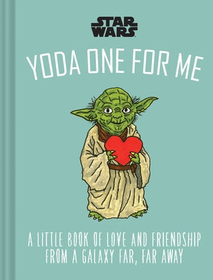 Star Wars Yoda One for Me: A Little Book of Love from a Galaxy Far, Far Away by Lucasfilm Ltd