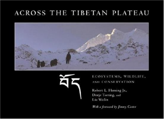 Across the Tibetan Plateau: Ecosystems, Wildlife, & Conservation by Fleming, Robert L.