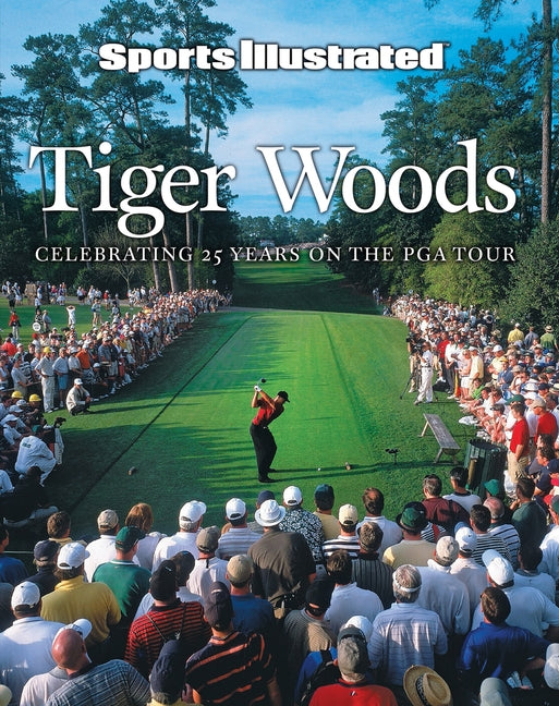 Sports Illustrated Tiger Woods: Celebrating 25 Years on the PGA Tour by Sports Illustrated