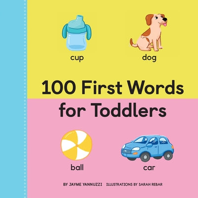 100 First Words for Toddlers by Yannuzzi, Jayme