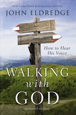 Walking with God: How to Hear His Voice by Eldredge, John
