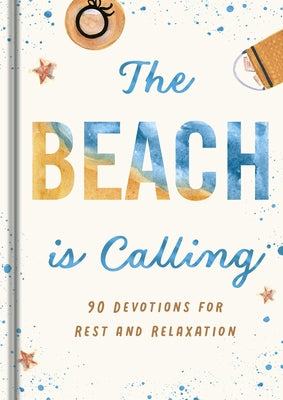 The Beach Is Calling: 90 Devotions for Rest and Relaxation by Dayspring