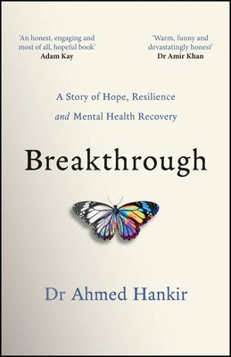 Breakthrough: A Story of Hope, Resilience and Mental Health Recovery by Hankir, Ahmed