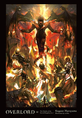 Overlord, Vol. 12 (Light Novel): The Paladin of the Sacred Kingdom Part I Volume 12 by Maruyama, Kugane