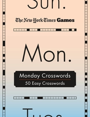 New York Times Games Monday Crosswords: 50 Easy Puzzles by New York Times