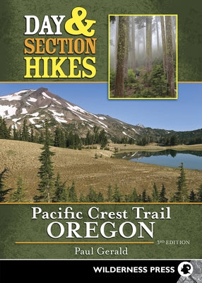 Day & Section Hikes Pacific Crest Trail: Oregon by Gerald, Paul