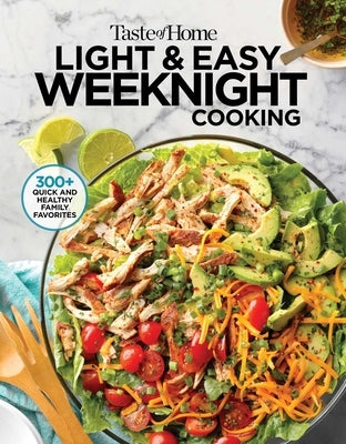 Taste of Home Light & Easy Weeknight Cooking: 307 Quick & Healthy Family Favorites by Taste of Home