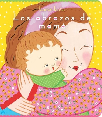 Los Abrazos de Mamá = Mommy Hugs by Katz, Karen