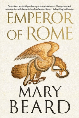 Emperor of Rome: Ruling the Ancient World by Beard, Mary