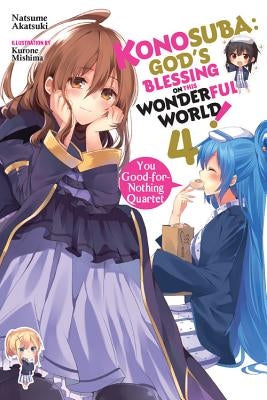 Konosuba: God's Blessing on This Wonderful World!, Vol. 4 (Light Novel): You Good-For-Nothing Quartet by Akatsuki, Natsume