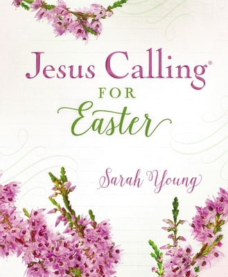 Jesus Calling for Easter, Padded Hardcover, with Full Scriptures: 50 Easter Devotions with Written-Out Scriptures by Young, Sarah