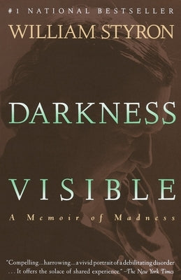 Darkness Visible: A Memoir of Madness by Styron, William