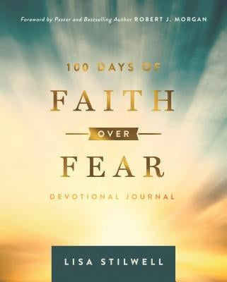 100 Days of Faith Over Fear by Stilwell, Lisa