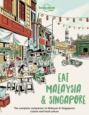 Lonely Planet Eat Malaysia and Singapore by Food, Lonely Planet