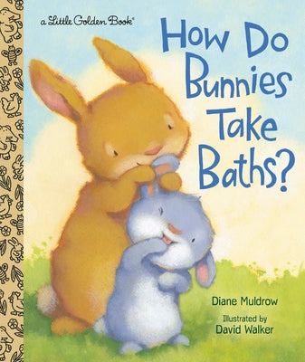 How Do Bunnies Take Baths? by Muldrow, Diane