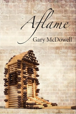 Aflame by McDowell, Gary