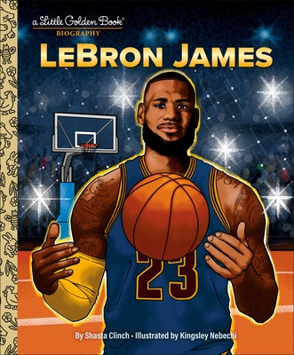 Lebron James: A Little Golden Book Biography by Clinch, Shasta
