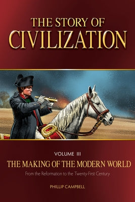The Story of Civilization: The Making of the Modern World Text Book by Campbell, Phillip