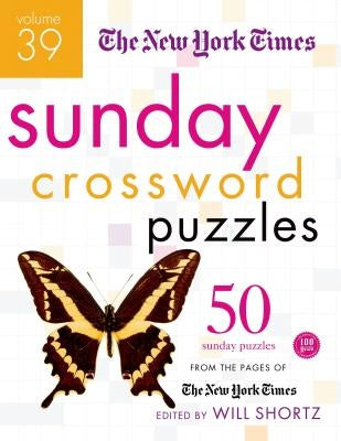 The New York Times Sunday Crossword Puzzles: 50 Sunday Puzzles from the Pages of the New York Times by New York Times