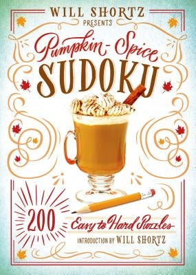 Will Shortz Presents Pumpkin Spice Sudoku by Shortz, Will