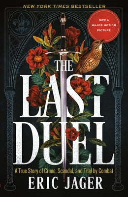 The Last Duel: A True Story of Crime, Scandal, and Trial by Combat by Jager, Eric