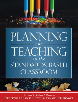 Planning and Teaching in the Standards-Based Classroom by Flygare, Jeff