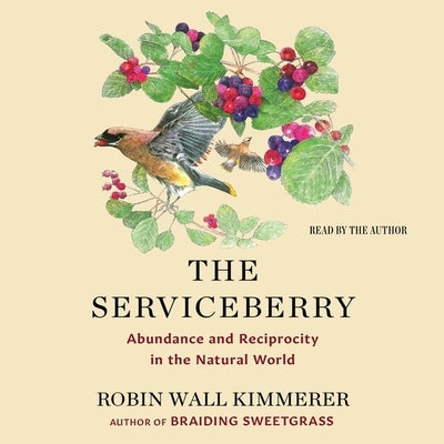 The Serviceberry: Abundance and Reciprocity in the Natural World by Kimmerer, Robin Wall