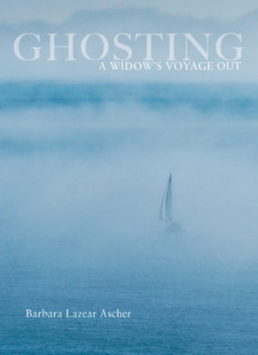 Ghosting: A Widow's Voyage Out by Ascher, Barbara