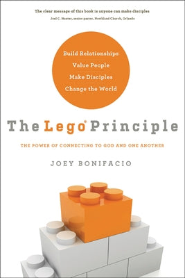 LEGO Principle: The Power of Connecting to God and One Another by Bonifacio, Joey