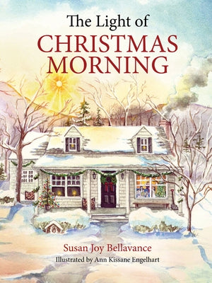The Light of Christmas Morning by Bellavance, Susan Joy
