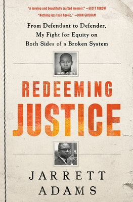 Redeeming Justice: From Defendant to Defender, My Fight for Equity on Both Sides of a Broken System by Adams, Jarrett