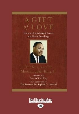 A Gift of Love: Sermons from Strength to Love and Other Preachings (Large Print 16pt) by King, Martin Luther, Jr.
