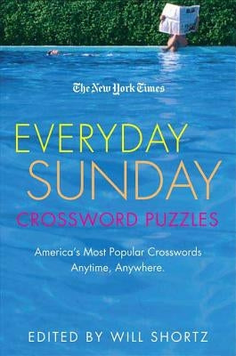 The New York Times Everyday Sunday Crossword Puzzles: America's Most Popular Crosswords Anytime, Anywhere by Shortz, Will