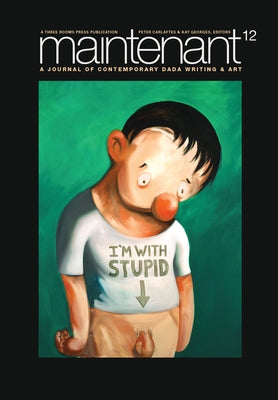 Maintenant 12: A Journal of Contemporary Dada Writing and Art by Carlaftes Peter