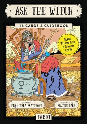 Ask the Witch Tarot: Tarot Wisdom from a Timeless Coven (78 Cards and Guidebook) by Matteoni, Francesca