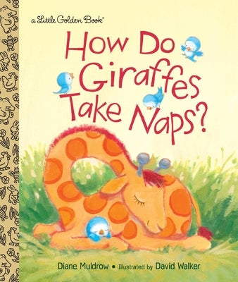How Do Giraffes Take Naps? by Muldrow, Diane