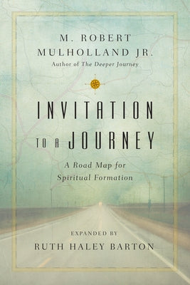 Invitation to a Journey: A Road Map for Spiritual Formation by Mulholland Jr. M. Robert