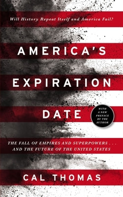 America's Expiration Date: The Fall of Empires and Superpowers . . . and the Future of the United States by Thomas, Cal