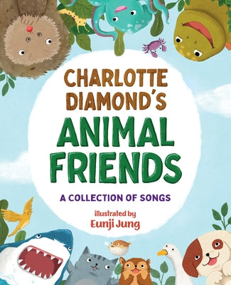 Charlotte Diamond's Animal Friends: A Collection of Songs by Diamond, Charlotte