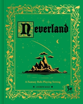 Neverland: A Fantasy Role-Playing Setting by Kolb, Andrew