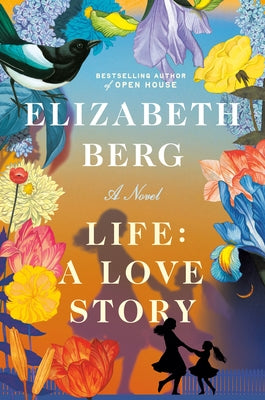Life: A Love Story by Berg, Elizabeth