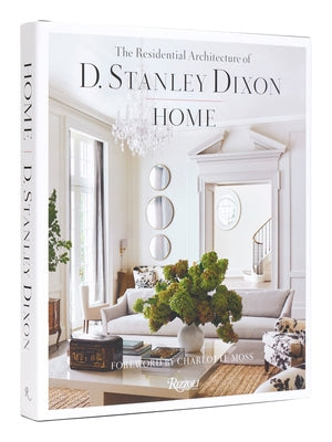 Home: The Residential Architecture of D. Stanley Dixon by Dixon, D. Stanley