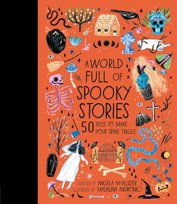 A World Full of Spooky Stories: 50 Tales to Make Your Spine Tingle by McAllister, Angela
